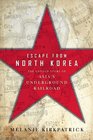 Escape from North Korea The Untold Story of Asia's Underground Railroad