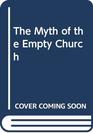 The Myth of the Empty Church