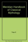 Handbook of Classical Mythology The Meridian
