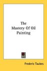 The Mastery Of Oil Painting