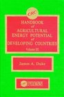 CRC Handbook of Agricultural Energy Potential of Developing Countries Volume III