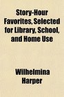 StoryHour Favorites Selected for Library School and Home Use