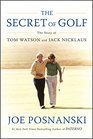 Duels in the Sun Watson Nicklaus and the Secret of Golf