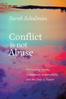 Conflict Is Not Abuse Overstating Harm Community Responsibility and the Duty of Repair