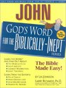 John God's Word for the BiblicallyInept