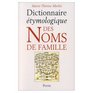 Dictionnaire Etymologique des Noms de Famille et Prenoms de France