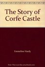 The Story of Corfe Castle