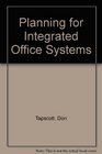 Planning for Integrated Office Systems A Strategic Approach