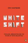 Whiteshift Populism Immigration and the Future of White Majorities