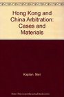 Hong Kong and China Arbitration Cases and Materials