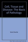 Cell Tissue and Disease The Basis of Pathology