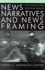 News Narratives and News Framing Constructing Political Reality  Constructing Political Reality