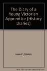 The Diary of a Young Victorian Apprentice