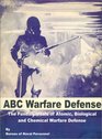 ABC Warfare Defense The Fundamentals of Atomic Biological and Chemical Warfare Defense
