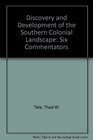 The Discovery and Development of the Southern Colonial Landscape Six Commentators