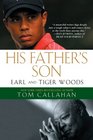 His Father's Son Earl and Tiger Woods
