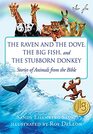 The Raven and the Dove The Big Fish and The Stubborn Donkey Stories of Animals from the Bible