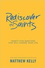 Rediscover the Saints TwentyFive Questions that Will Change Your Life