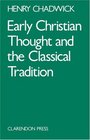 Early Christian Thought and the Classical Tradition Studies in Justin Clement and Origen