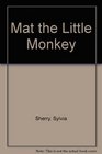 Mat the Little Monkey