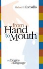 From Hand to Mouth  The Origins of Language
