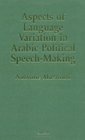 Aspects of Language Variation in Arabic Political SpeechMaking