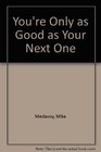 You're Only As Good As Your Next One Library Edition