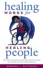Healing Words for Healing People Prayers And Meditations for Parish Nurses And Other Health Professionals