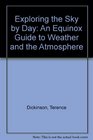 Exploring the Sky by Day The Equinox Guide to Weather and the Atmosphere