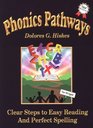 Phonics Pathways Clear Steps to Easy Reading and Perfect Spelling