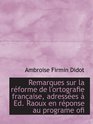 Remarques sur la rforme de l'ortografie franaise adresses  Ed Raoux en rponse au programe ofi