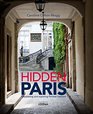 Hidden Paris Discovering and Exploring Parisian Interiors