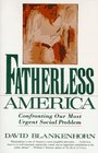 Fatherless America Confronting Our Most Urgent Social Problem