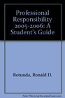 Professional Responsibility 20052006 A Student's Guide