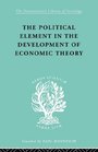 The Political Element in the Development of Economic Theory A Collection of Essays on Methodology
