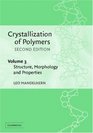 Crystallization of Polymers Volume 3 Structure Morphology and Properties