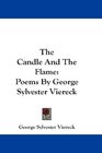 The Candle And The Flame Poems By George Sylvester Viereck