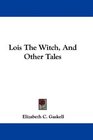 Lois The Witch And Other Tales