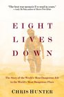 Eight Lives Down The Story of the World's Most Dangerous Job in the World's Most Dangerous Place
