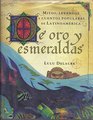 De Oro Y Esmeraldas Mitos Leyendas Y Cuentos Populares De Latinoamerica