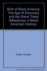 The Birth of Black America The Age of Discovery and the Slave Trade