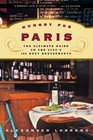Hungry for Paris The Ultimate Guide to the City's 102 Best Restaurants