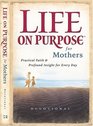 Life on Purpose Devotional for Mothers Practical Faith and Profound Insight for Every Day