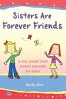 Sisters Are Forever Friends A Very Special Book Created Especially for Sisters