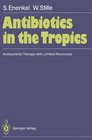 Antibiotics in the Tropics Antibacterial Therapy with Limited Resources