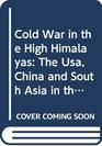 Cold War in the High Himalayas  The USA China and South Asia in the 1950s