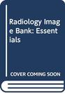 Radiology Image Bank Essentials