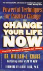 Change Your Life Now Powerful Techniques for Positive Change