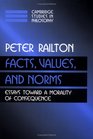 Facts Values and Norms  Essays toward a Morality of Consequence