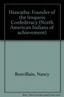 Hiawatha Founder of the Iroquois Confederacy